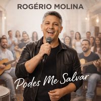 Rogério Molina - Podes Me Salvar