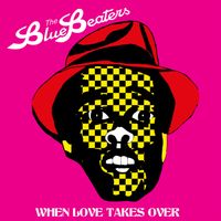 The Bluebeaters - When Love Takes Over