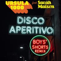 Ursula 1000 - Disco Aperitivo (Boys' Shorts Remix)