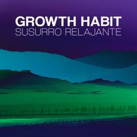 Growth Habit - Susurro Relajante