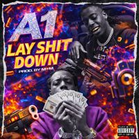 A1 - lay Shit Down (Explicit)