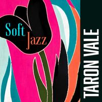 Taron Vale - Soft Jazz