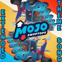Mojo Swoptops - Mojo Swoptops (Extended Theme Song)