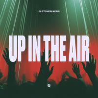 Fletcher Kerr - Up In The Air