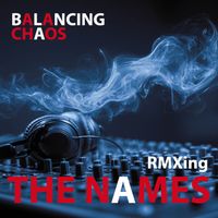 The Names - Balancing Chaos RMXing