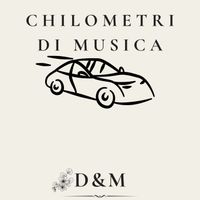 D&M - Chilometri di Musica