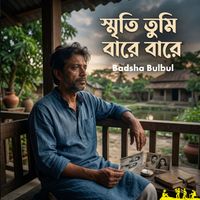 Badsha Bulbul - Smriti Tumi Bare Bare