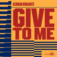 German Brigante - Give to Me
