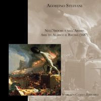 Luca Casagrande - Agostino Steffani - Nell'Ardore e nell'Ardire - Arie da Alarico il Baltha, cioè l'Audace, Rè de Gothi (1687)