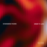 Changing Faces - Drop It Low