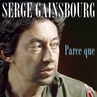 Serge Gainsbourg - Parce que