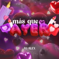 DJ ALEX - MÁS QUE AYER