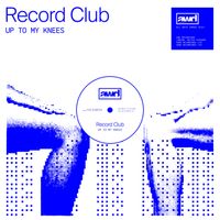 Record Club - Up To My Knees