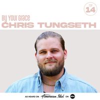 Chris Tungseth, American Idol - By Your Grace (from American Idol)