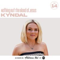 Kyndal, American Idol - Nothing But The Blood of Jesus (from American Idol)
