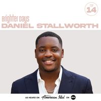 Daniel Stallworth, American Idol - Brighter Days (from American Idol)