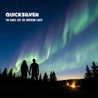Quicksilver - You Dance Like The Northern Lights