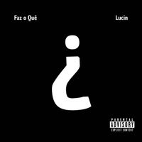 Lucin - Faz o Quê? (Explicit)