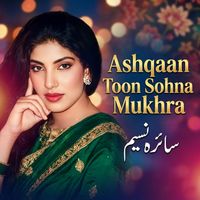 Saira Naseem - Ashqaan Toon Sohna Mukhra