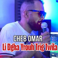 Cheb Omar - Li Bgha Yrouh Trig Twila (Explicit)