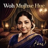 Farida Khanum - Woh Mujhse Hue