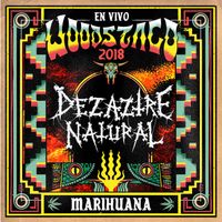 Dezaztre Natural - Marihuana (Vivo en Woodstaco 2018 [Explicit])