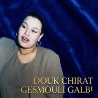 Cheba Kheira - Douk Chirat Gesmouli Galbi