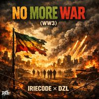 IrieCode, DZL - No More War (WW3)