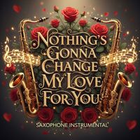 Firelight Records - Nothing's Gonna Change My Love For You - Saxophone Instrumental