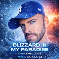 Marc de Clarq - Blizzard in My Paradise (Dancemix 2026) (Explicit)