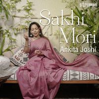 Ankita Joshi - Sakhi Mori