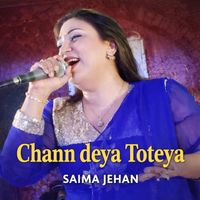 Saima Jehan - Chan Deya Toteya