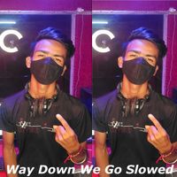 Sonu Singh KDM - Way Down We Go Slowed (Speed)