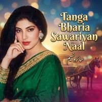 Saira Naseem - Tanga Bharia Sawariyan Naal