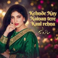 Saira Naseem - Kehnde Nay Nainan tere Kaul rehna