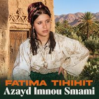 Fatima Tihihit - Azayd Imnou Smami