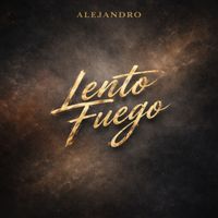 Alejandro - Lento Fuego