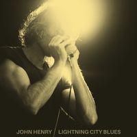 John Henry - Lightning City Blues