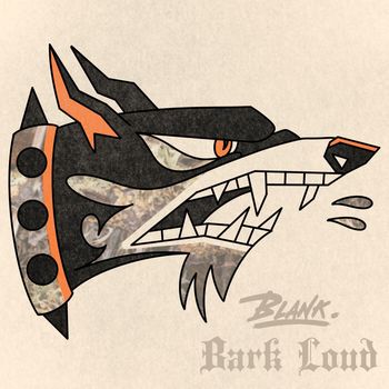 BLANK - Bark Loud (Explicit)
