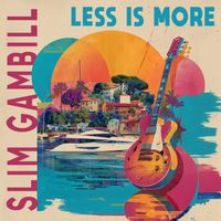 Slim Gambill - Less Is More
