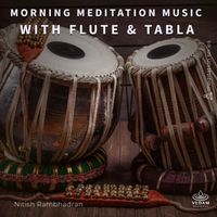 Nitish Rambhadran, Vedam - Morning Meditation Music with Flute & Tabla