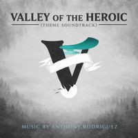 Anthony Rodriguez - Valley of the Heroic (From Valley of the Heroic: Podcast Soundtrack)