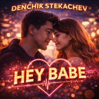 Denchik Stekachev - Hey babe