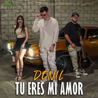 Denil - Tu eres mi Amor