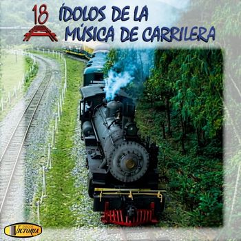Various Artists - 18 Ídolos de la Música de Carrilera