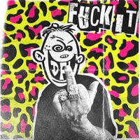 DFL - FUCK IT (Explicit)