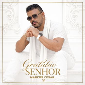 Marcos César - Gratidão Senhor