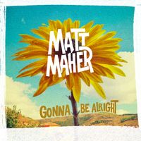 Matt Maher - Gonna Be Alright