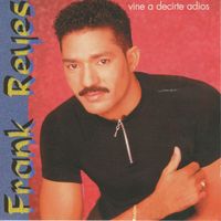 Frank Reyes - Vine A Decirte Adios