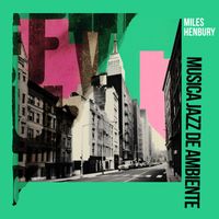 Miles Henbury - Musica Jazz de Ambiente